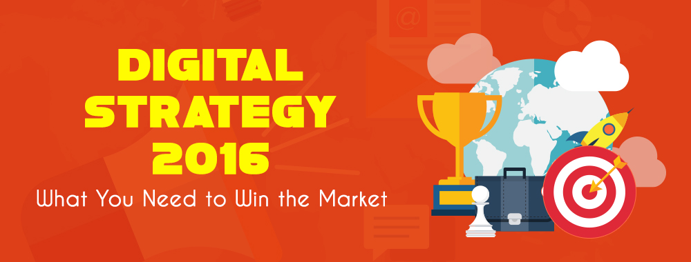 Digital Strategy 2016: What You Need to Win the Market