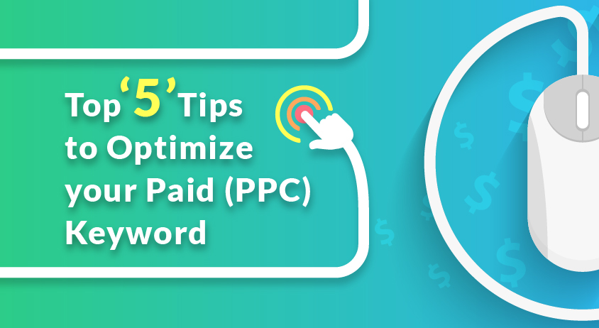 Top 5 Tips to Optimize your Paid (PPC) Keywords